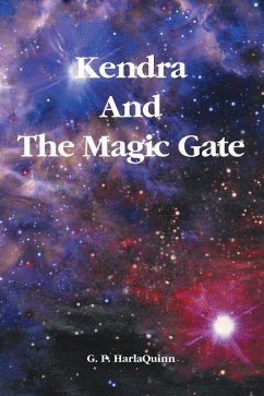 Kendra And The Magic Gate (eBook, ePUB) - Harlaquinn, G. P.