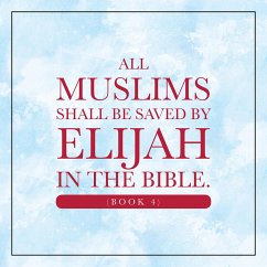 Cover All Muslims shall be saved by Elijah in the Bible. (Book 4) (eBook, ePUB)