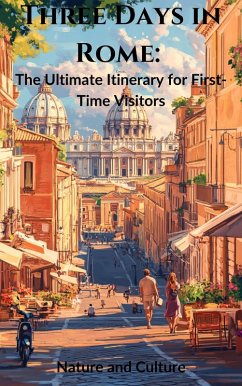 Cover Three Days in Rome: The Ultimate Itinerary for First-Time Visitors (eBook, ePUB)