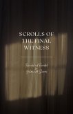Scrolls of the Final Witness (eBook, ePUB) Scrolls of the Final Witness (eBook, ePUB)