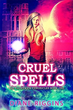 Cruel Spells (Thornwick Chronicles, #1) (eBook, ePUB) - Riggins, Diane