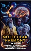 Molecular Harmony: The Secret Chemistry of Emotions and Healing Physics - A Comprehensive Guidebook (THE SECRET SCIENCE OF WELLNESS, #6) (eBook, ePUB) Molecular Harmony: The Secret Chemistry of Emotions and Healing Physics - A Comprehensive Guidebook (THE SECRET SCIENCE OF WELLNESS, #6) (eBook, ePUB)