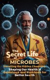 The Secret Life of Microbes: Unveiling the Hidden Chemistry Shaping Our Health - A Guidebook and Workbook for Better Health (THE SECRET SCIENCE OF WELLNESS, #3) (eBook, ePUB) The Secret Life of Microbes: Unveiling the Hidden Chemistry Shaping Our Health - A Guidebook and Workbook for Better Health (THE SECRET SCIENCE OF WELLNESS, #3) (eBook, ePUB)