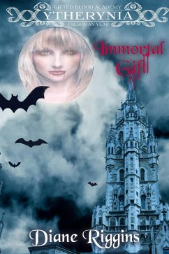 Immortal Gift: Ytherynia Gifted Blood Academy (eBook, ePUB) - Riggins, Diane