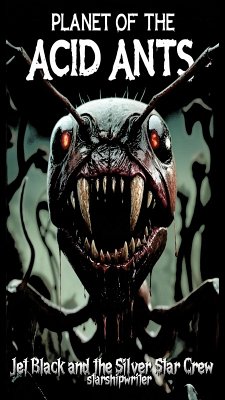 Cover Planet of the Acid Ants (Jet Black and the Silver Star Crew, #10) (eBook, ePUB)