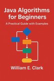 Java Algorithms for Beginners: A Practical Guide with Examples (eBook, ePUB) Java Algorithms for Beginners: A Practical Guide with Examples (eBook, ePUB)
