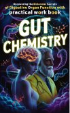 Gut Chemistry: Uncovering the Molecular Secrets of Digestive Organ Function with Practical Workbook (THE SECRET SCIENCE OF WELLNESS, #10) (eBook, ePUB) Gut Chemistry: Uncovering the Molecular Secrets of Digestive Organ Function with Practical Workbook (THE SECRET SCIENCE OF WELLNESS, #10) (eBook, ePUB)