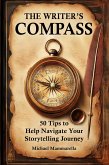The Writer's Compass: 50 Tips to Help Navigate Your Storytelling Journey (eBook, ePUB) The Writer's Compass: 50 Tips to Help Navigate Your Storytelling Journey (eBook, ePUB)