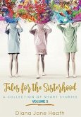 Tales for the Sisterhood: A Collection of Short Stories. Volume 2. (eBook, ePUB) Tales for the Sisterhood: A Collection of Short Stories. Volume 2. (eBook, ePUB)