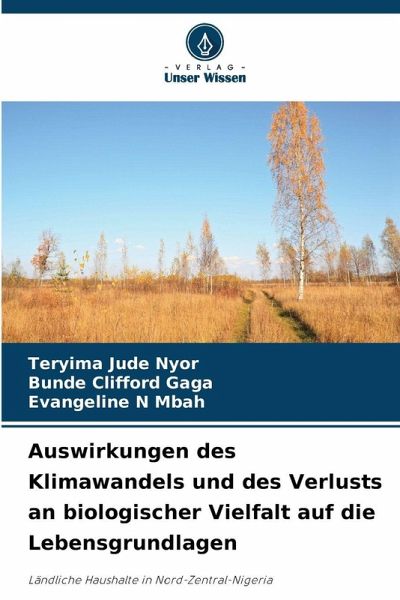 Auswirkungen des Klimawandels und des Verlusts an biologischer Vielfalt auf die Lebensgrundlagen Auswirkungen des Klimawandels und des Verlusts an biologischer Vielfalt auf die Lebensgrundlagen