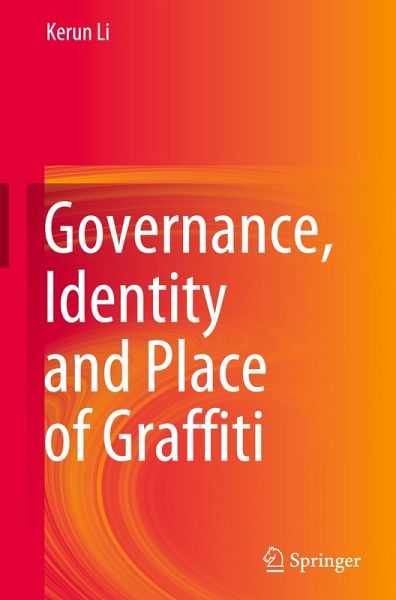 Governance, Identity and Place of Graffiti Governance, Identity and Place of Graffiti
