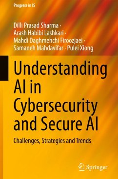 Understanding AI in Cybersecurity and Secure AI - Sharma, Dilli Prasad;Habibi Lashkari, Arash;Firoozjaei, Mahdi Daghmehchi