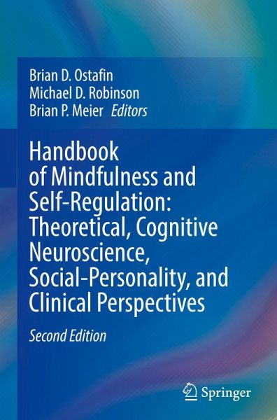 Handbook of Mindfulness and Self-Regulation: Theoretical, Cognitive Neuroscience, Social-Personality, and Clinical Perspectives Handbook of Mindfulness and Self-Regulation: Theoretical, Cognitive Neuroscience, Social-Personality, and Clinical Perspectives