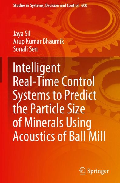 Intelligent Real-Time Control Systems to Predict the Particle Size of Minerals Using Acoustics of Ball Mill Intelligent Real-Time Control Systems to Predict the Particle Size of Minerals Using Acoustics of Ball Mill