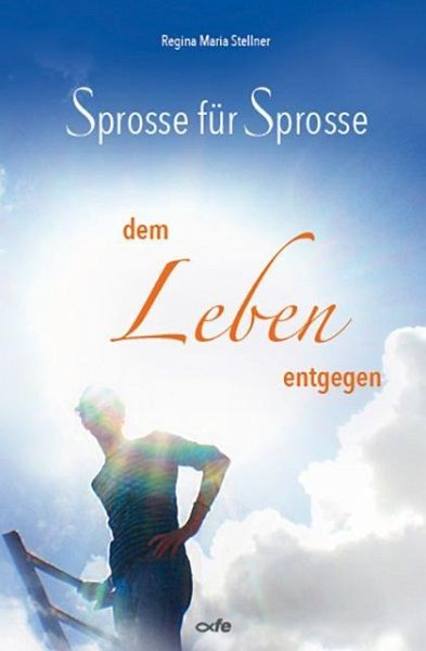 Sprosse für Sprosse dem Leben entgegen Sprosse für Sprosse dem Leben entgegen