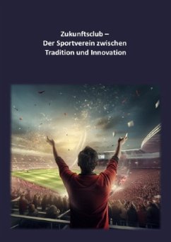 Cover Zukunftsclub - Der Sportverein zwischen Tradition und Innovation