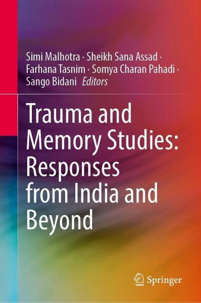 Trauma and Memory Studies: Responses from India and Beyond Trauma and Memory Studies: Responses from India and Beyond