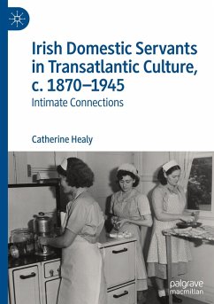 Irish Domestic Servants in Transatlantic Culture, c. 1870-1945 - Healy, Catherine