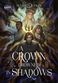 A Crown Drowned in Shadows (eBook, ePUB)