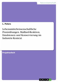 Lebensmittelwissenschaftliche Praxisübungen. Maillard-Reaktion, Emulsionen und Konservierung im Industrie-Kontext (eBook, PDF)