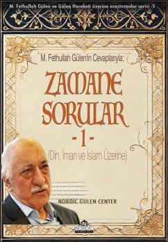 Cover M. Fethullah Gülen'in Cevaplariyla: Çagin Getirdigi Sorular -1 (Din, Iman ve Islam Üzerine) (eBook, ePUB)