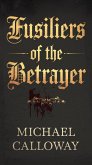 Fusiliers of the Betrayer (Shadow of the Betrayer, #2) (eBook, ePUB) Fusiliers of the Betrayer (Shadow of the Betrayer, #2) (eBook, ePUB)