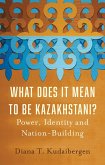 What Does It Mean to Be Kazakhstani? (eBook, ePUB) What Does It Mean to Be Kazakhstani? (eBook, ePUB)