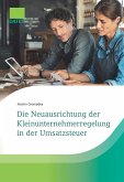 Die Neuausrichtung der Kleinunternehmerregelung in der Umsatzsteuer (eBook, ePUB) Die Neuausrichtung der Kleinunternehmerregelung in der Umsatzsteuer (eBook, ePUB)