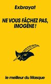 Ne vous fâchez pas, Imogène ! (Collection Le meilleur du Masque) (eBook, ePUB) Ne vous fâchez pas, Imogène ! (Collection Le meilleur du Masque) (eBook, ePUB)