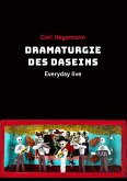 Dramaturgie des Daseins Dramaturgie des Daseins