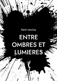 Entre ombres et lumieres Entre ombres et lumieres