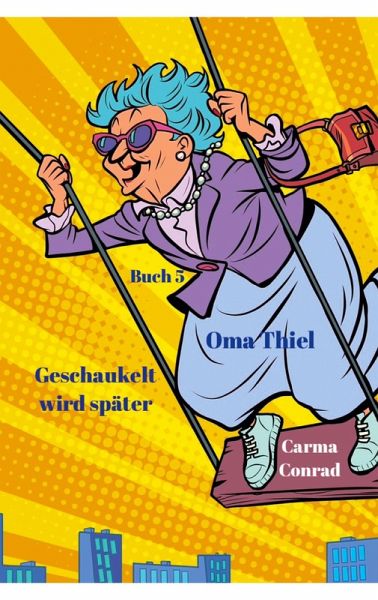 Oma Thiel Geschaukelt wird später