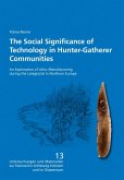 The Social Significance of Technology in Hunter-Gatherer Communities The Social Significance of Technology in Hunter-Gatherer Communities