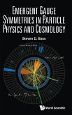 EMERGENT GAUGE SYMMETRIES IN PARTICLE PHYSICS AND COSMOLOGY