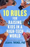 10 Rules for Raising Kids in a High-Tech World 10 Rules for Raising Kids in a High-Tech World