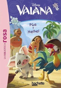 La Biblioteca rosa. Vaiana, 1. Pua y Heihei La Biblioteca rosa. Vaiana, 1. Pua y Heihei