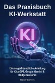 Das Praxisbuch KI-Werkstatt Das Praxisbuch KI-Werkstatt
