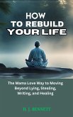How to Rebuild Your Life (eBook, ePUB)