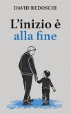 L'inizio è alla fine (eBook, ePUB) L'inizio è alla fine (eBook, ePUB)