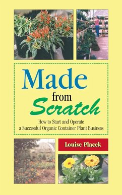 Made from Scratch: How to Start and Operate a Successful Organic Container Plant Business (eBook, ePUB) - Placek, Louise