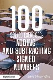 100 Solved Exercises: Adding and Subtracting Signed Numbers (100 Solved Exercises - Math Practice Series, #1) (eBook, ePUB) 100 Solved Exercises: Adding and Subtracting Signed Numbers (100 Solved Exercises - Math Practice Series, #1) (eBook, ePUB)