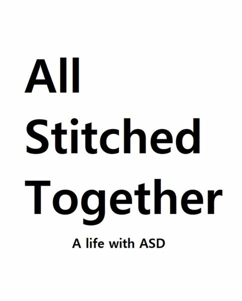 All Stitched Together   A life with ASD (eBook, ePUB)