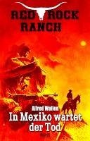 Cover Red Rock Ranch 09: In Mexiko wartet der Tod (eBook, ePUB)