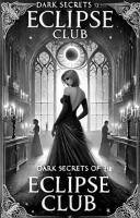 Cover Dark secrets of the Eclipse Club (eBook, ePUB)
