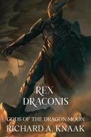 Cover Rex Draconis: Gods of the Dragon Moon (eBook, ePUB)