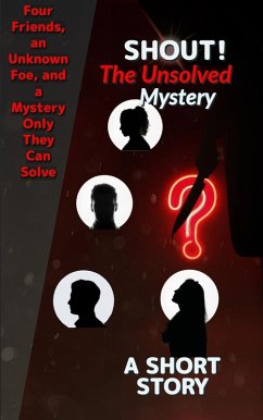 Shout! The Unsolved Mystery (The Shout! Series, #1) (eBook, ePUB) - Stories, New Young Adult Fiction Original