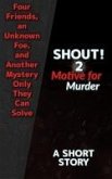 Shout! 2 Motive for Murder (The Shout! Series, #2) (eBook, ePUB) Shout! 2 Motive for Murder (The Shout! Series, #2) (eBook, ePUB)