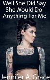 Well She Did Say She Would Do Anything For Me (eBook, ePUB) Well She Did Say She Would Do Anything For Me (eBook, ePUB)