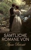 Sämtliche Romane von Anne Brontë (eBook, ePUB) Sämtliche Romane von Anne Brontë (eBook, ePUB)