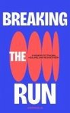 Breaking the Run: A Memoir of Trauma, Healing, and Rediscovery (eBook, ePUB) Breaking the Run: A Memoir of Trauma, Healing, and Rediscovery (eBook, ePUB)